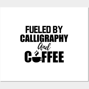 Calligrapher - Fueled by calligraphy and coffee Posters and Art